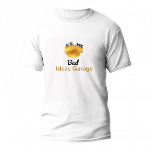 The Bad Ideas Garage T-Shirt